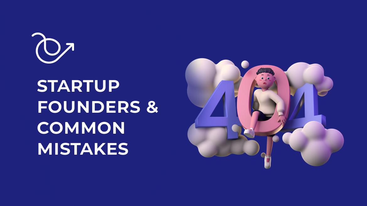 Common startup mistakes founders make and how to avoid them