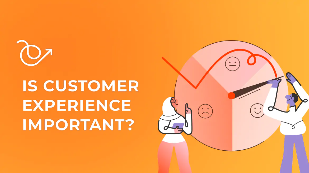 Is Customer Experience important?