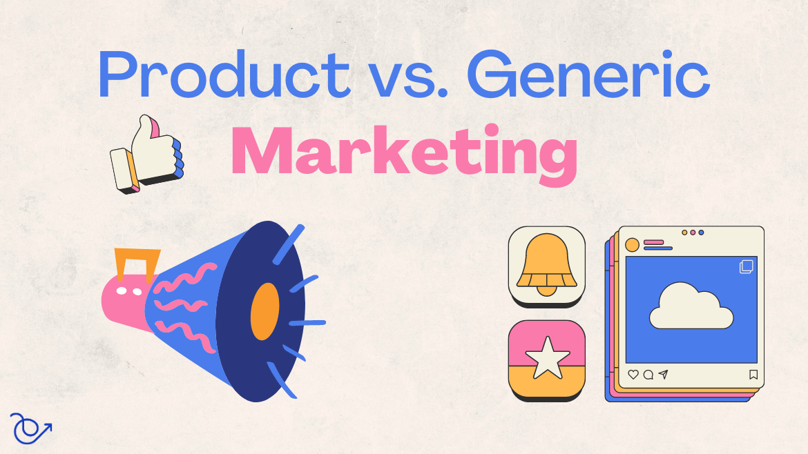 Product Marketing vs. Generic Marketing