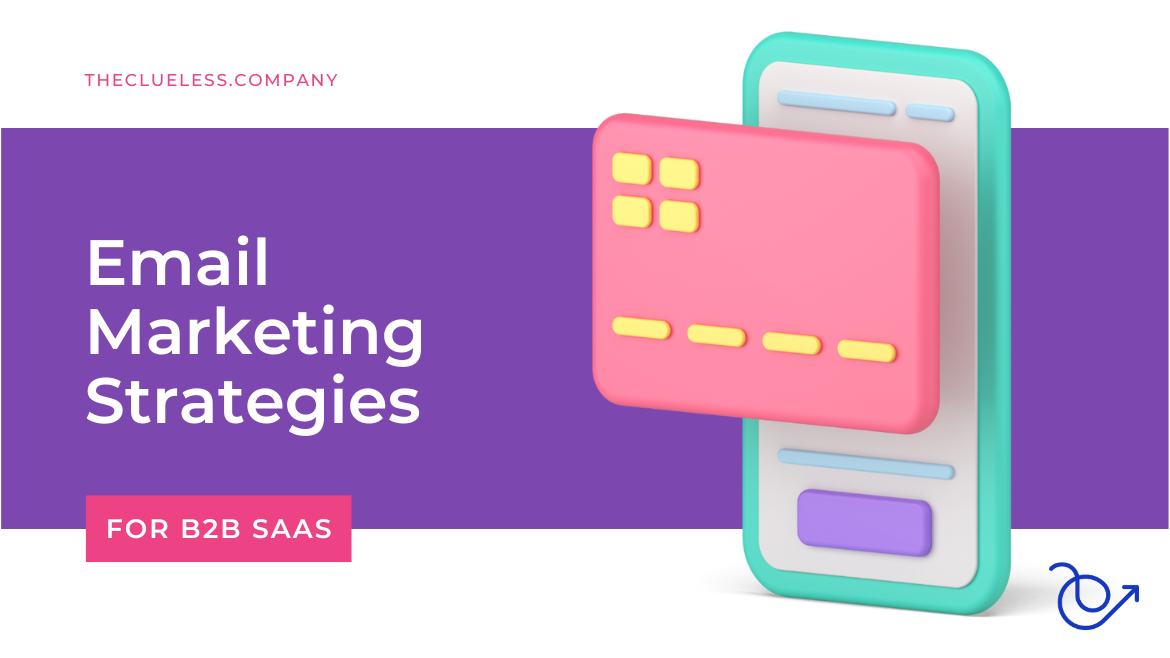 Email Marketing Strategies for B2B SaaS