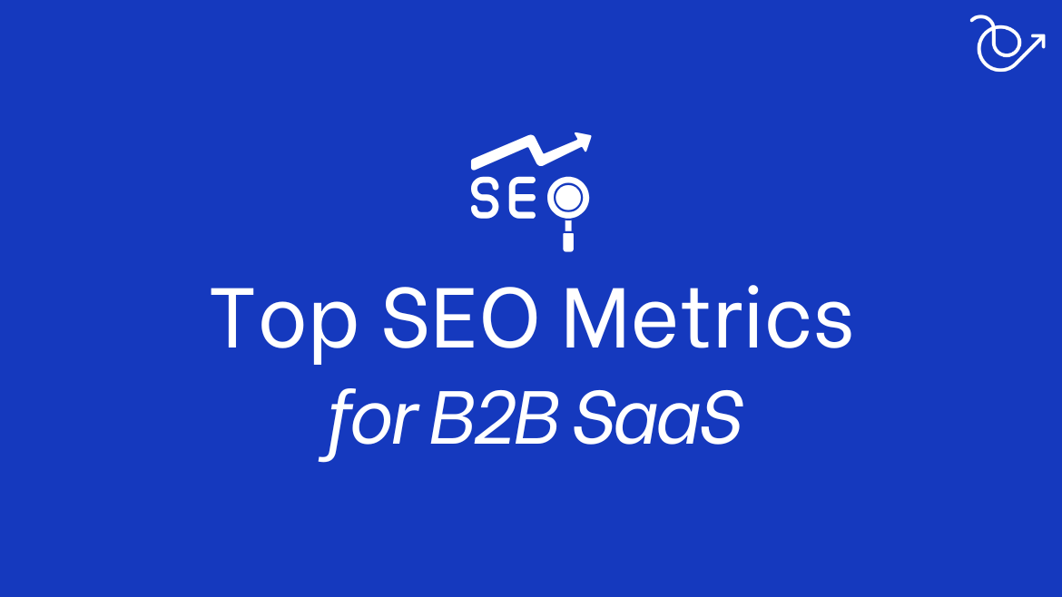 which are the right SEO metrics to track for B2B SaaS?
