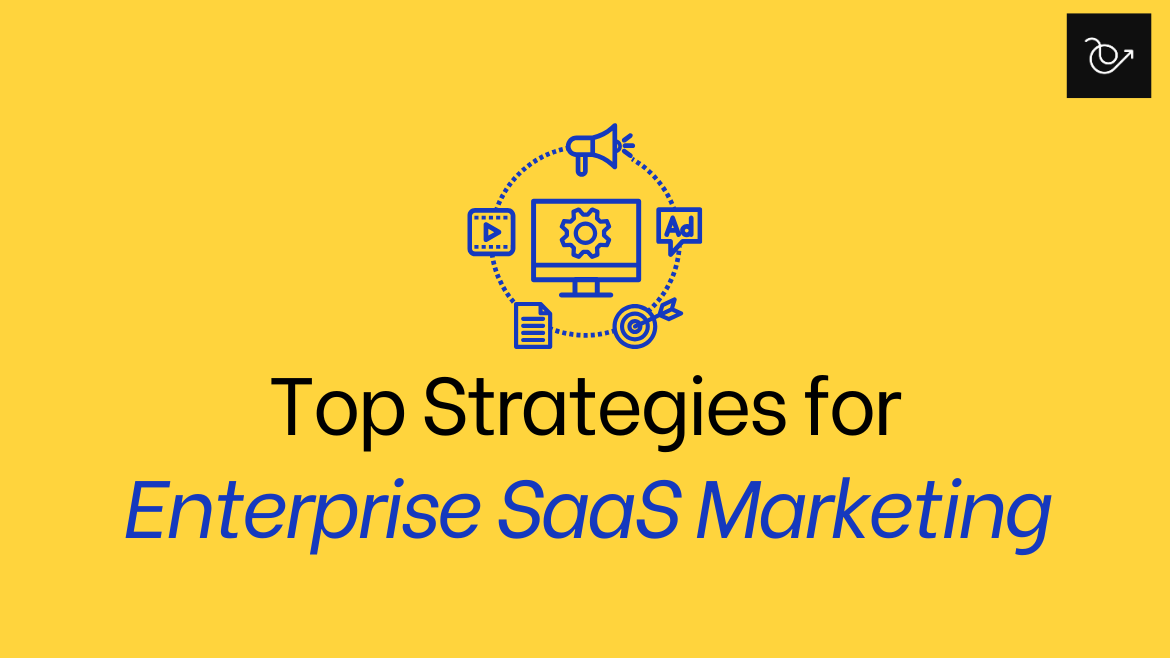 Most effective enterprise SaaS marketing strategies