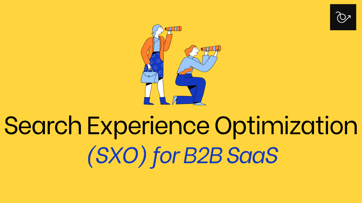 How I implement SXO (search experience optimization) for B2B SaaS brands