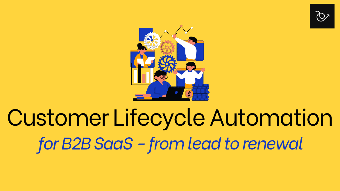 How to Master Customer Lifecycle Automation for B2B SaaS