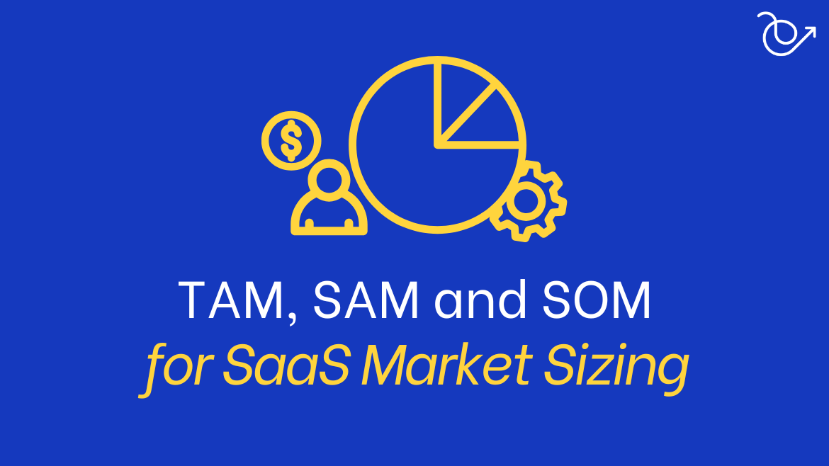 TAM, SAM, SOM for SaaS market sizing