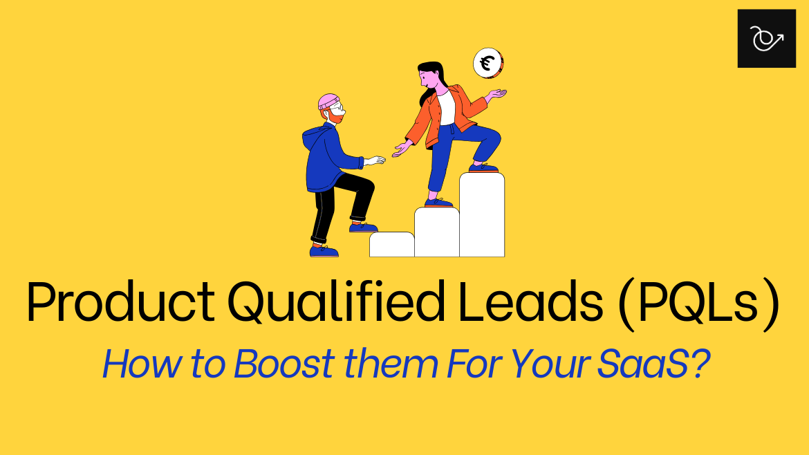 How to get more product qualified leads for your SaaS?